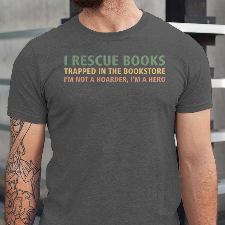 I Rescue Books Trapped In The Bookstore Book Lover Unisex Jersey T-Shirt