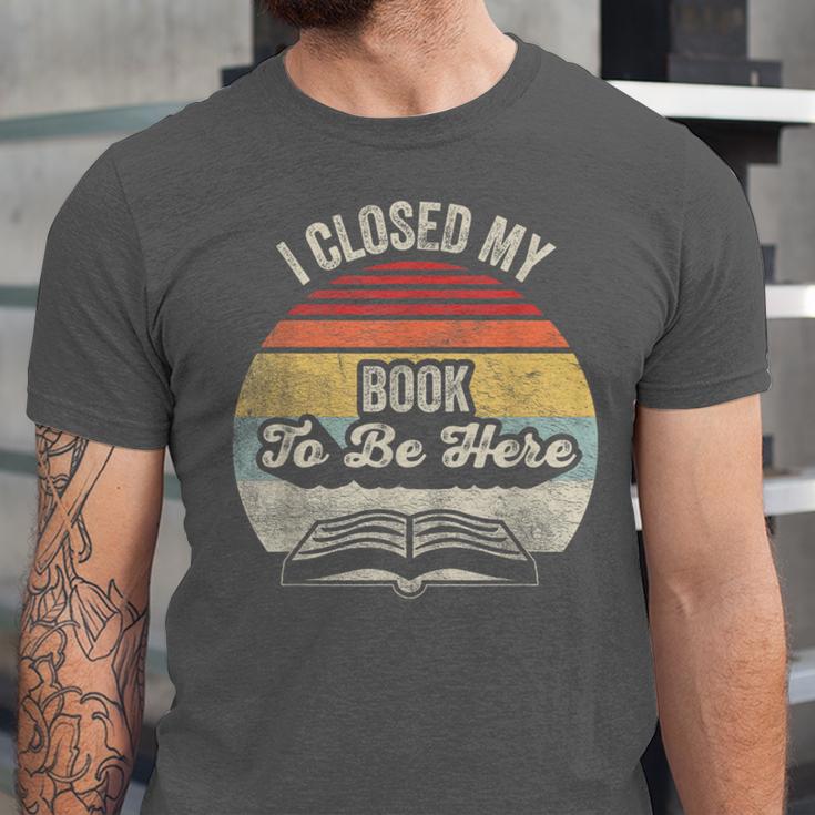 Retro Vintage I Closed My Book To Be Here Reading Teacher Unisex Jersey T-Shirt