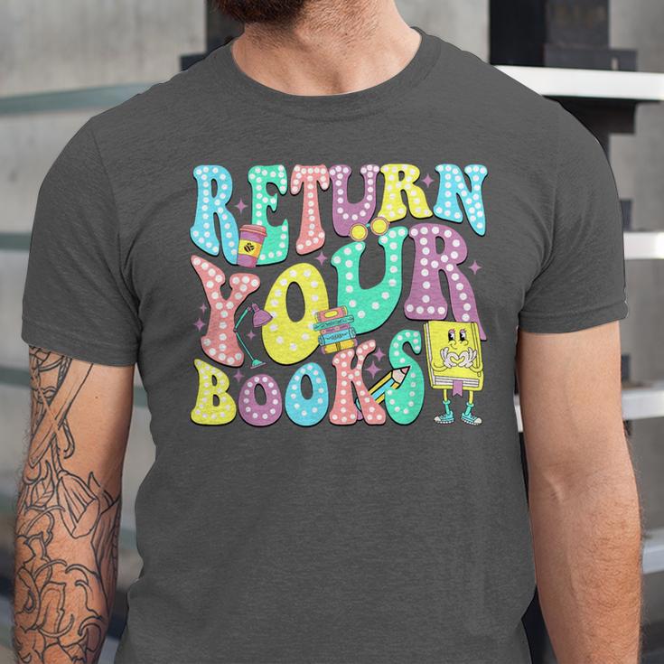 Return Your Books End School Year School Librarian Teacher For Men Women Girls Kids Unisex Jersey T-Shirt
