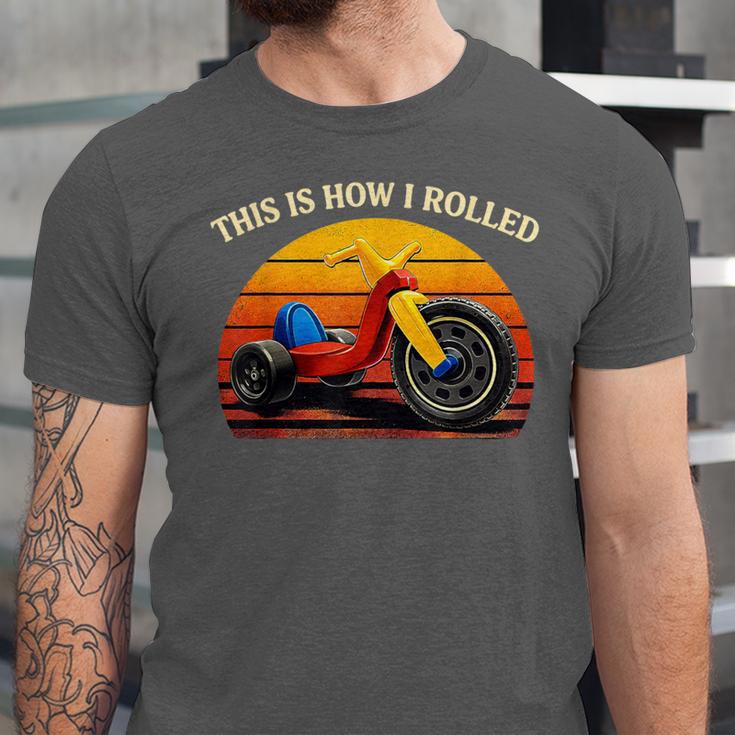 This Is How I Rolled Retro Toys Big Wheel Tricycle Nostalgia Unisex Jersey T-Shirt