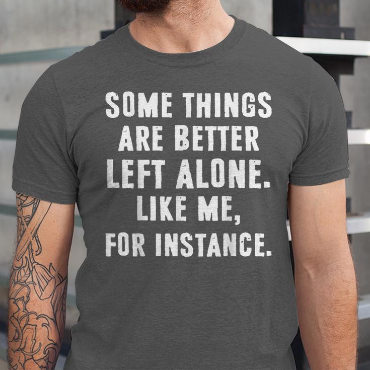 Sarcastic Humor Introverts Some Things Are Better Left Alone Unisex Jersey T-Shirt Sarcastic Humor Introverts Some Things Are Better Left Alone Unisex Jersey T-Shirt