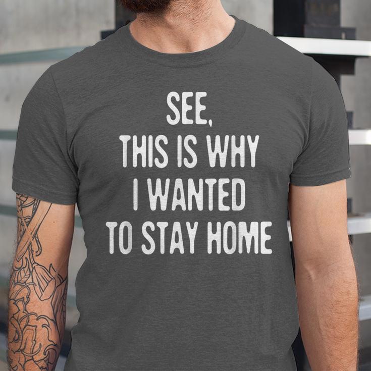 See This Is Why I Wanted To Stay Home Introvert Quote Unisex Jersey T-Shirt