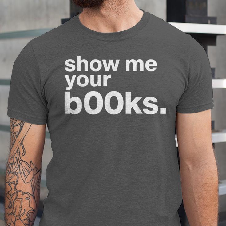 Show Me Your Books Reading Pun Library Unisex Jersey T-Shirt Show Me Your Books Reading Pun Library Unisex Jersey T-Shirt