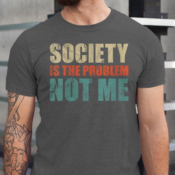 Society Is The Problem Not Me Sarcastic Introvert Unisex Jersey T-Shirt Society Is The Problem Not Me Sarcastic Introvert Unisex Jersey T-Shirt