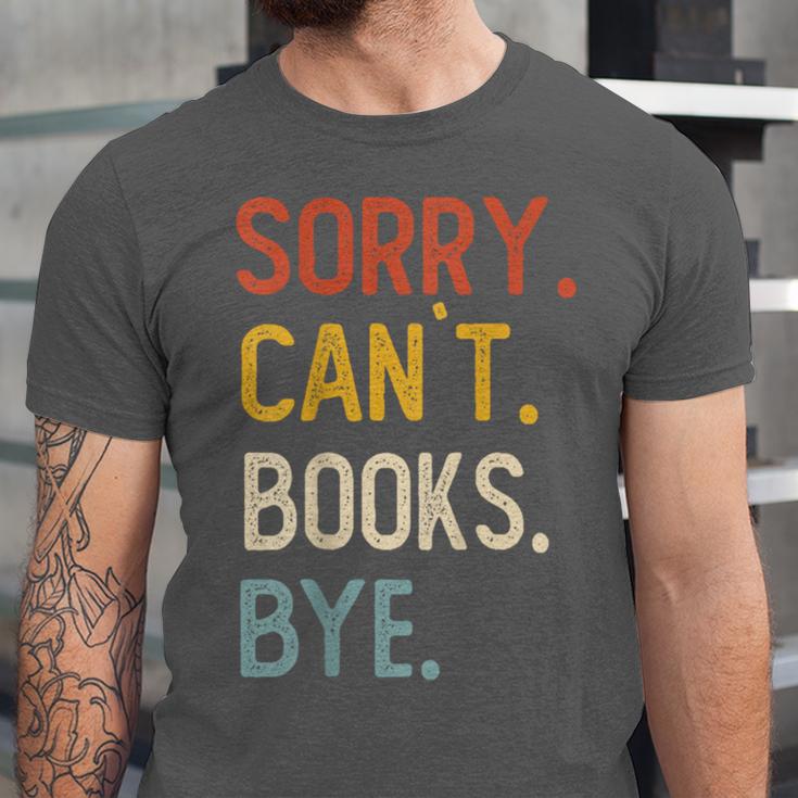 Sorry Can't Books Bye Shirts Books Lovers Unisex Jersey T-Shirt