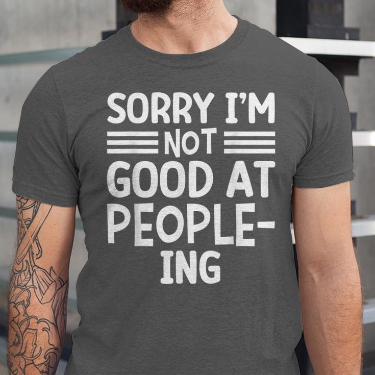 Sorry I'm Not Good At People-Ing Introvert Unisex Jersey T-Shirt Sorry I'm Not Good At People-Ing Introvert Unisex Jersey T-Shirt