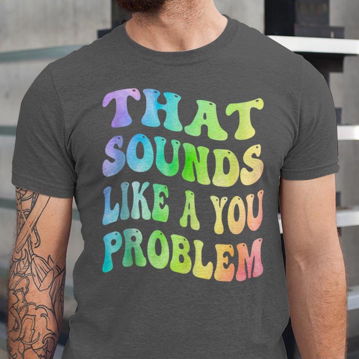 That Sounds Like A You Problem Groovy Introvert Unisex Jersey T-Shirt