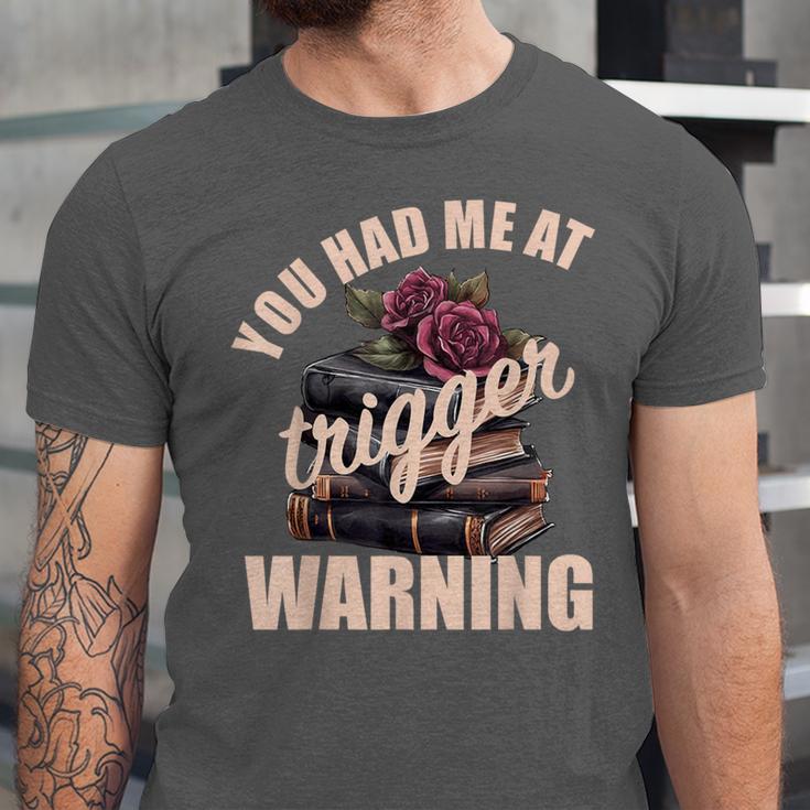 Spicy Books Merch Dark Romance You Had Me At Trigger Warning Unisex Jersey T-Shirt