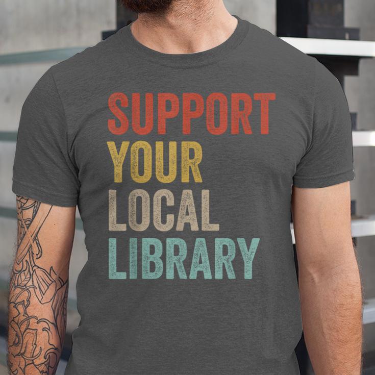 Support Your Local Library Books Bookaholic Teacher Bookworm Unisex Jersey T-Shirt