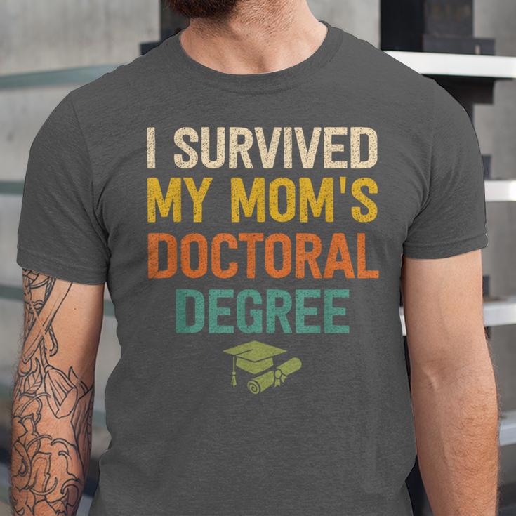 i Survived My Moms Doctoral Degree Doctorate Graduation Unisex Jersey T-Shirt