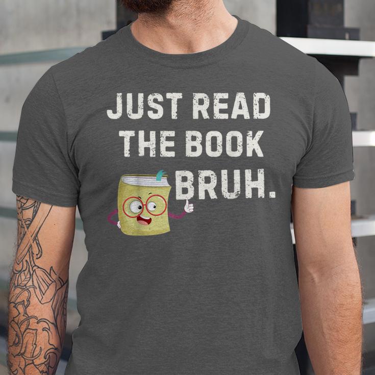 Teacher Quote Just Read The Book Bruh For Men Women Girls Kids Unisex Jersey T-Shirt
