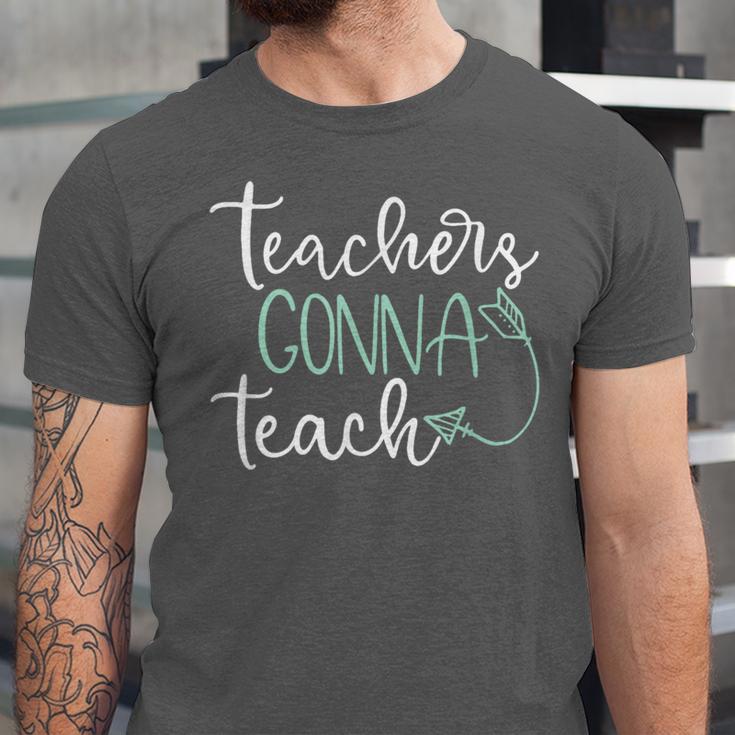 Teachers Gonna Teach Graduation TeachingShirt For Men Women Kids Unisex Jersey T-Shirt
