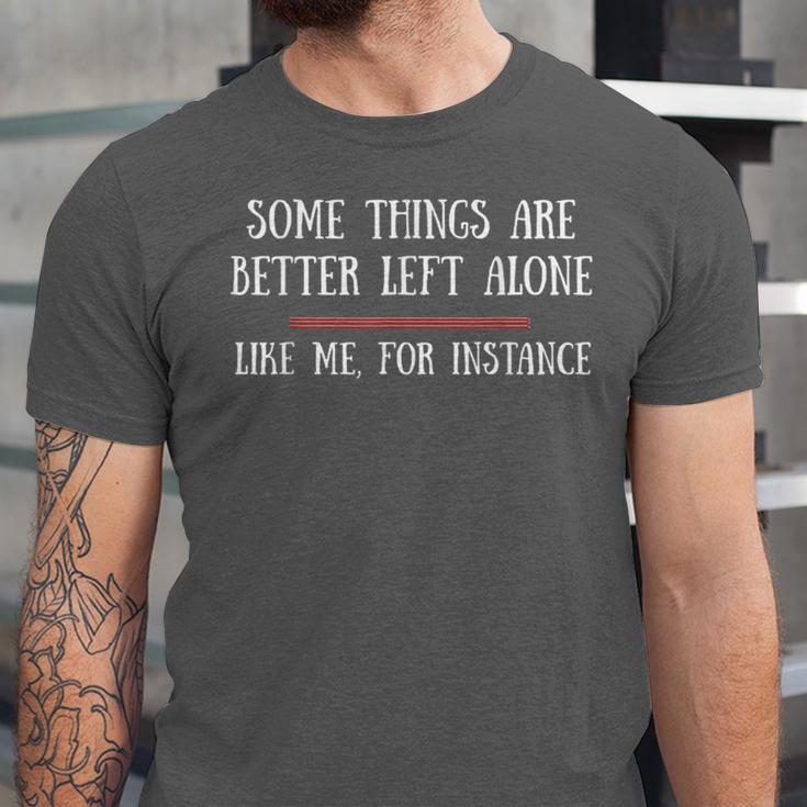 Some Things Are Better Left Alone Sarcastic Introvert Unisex Jersey T-Shirt Some Things Are Better Left Alone Sarcastic Introvert Unisex Jersey T-Shirt