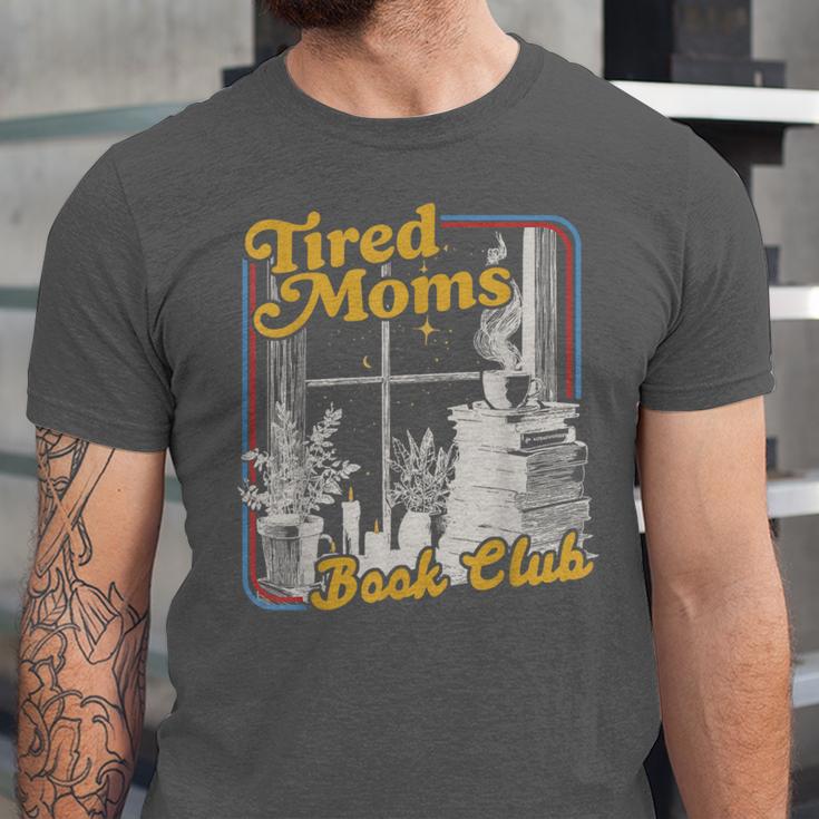 Tired Moms Book Club Reading Books Lovers Mom For Mothers Unisex Jersey T-Shirt