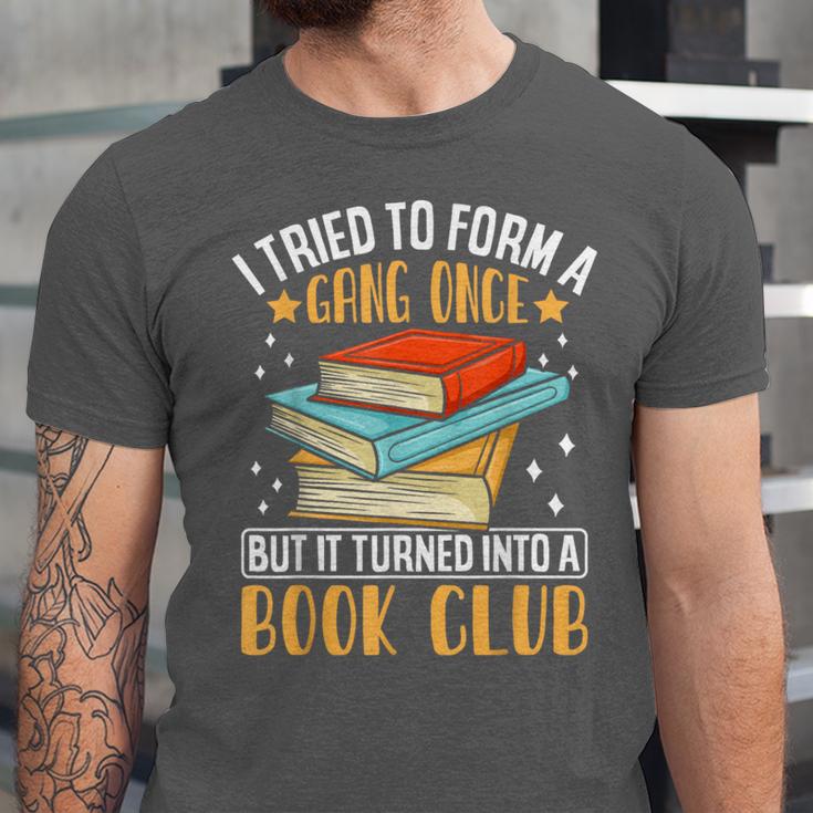 I Tried To Form A Gang Once But It Turned Into A Book Club Unisex Jersey T-Shirt
