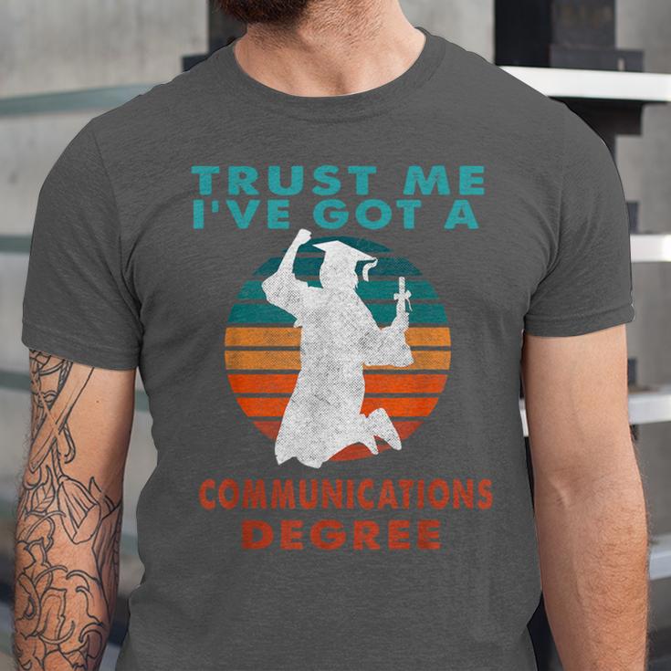 Trust Me I'Ve Got A Communications Degree College Graduation Unisex Jersey T-Shirt