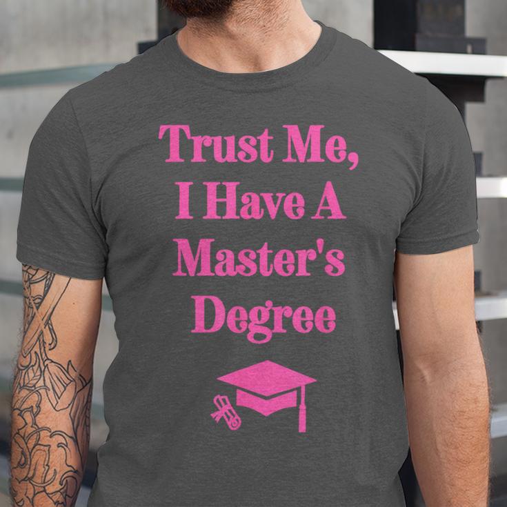 Trust Me I Have A Master's Degree Graduation Unisex Jersey T-Shirt
