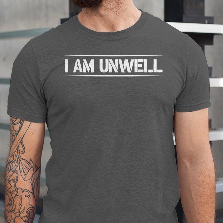 i Am Unwell Funny Introvert Jokes Funny Mental Health Unwell Unisex Jersey T-Shirt