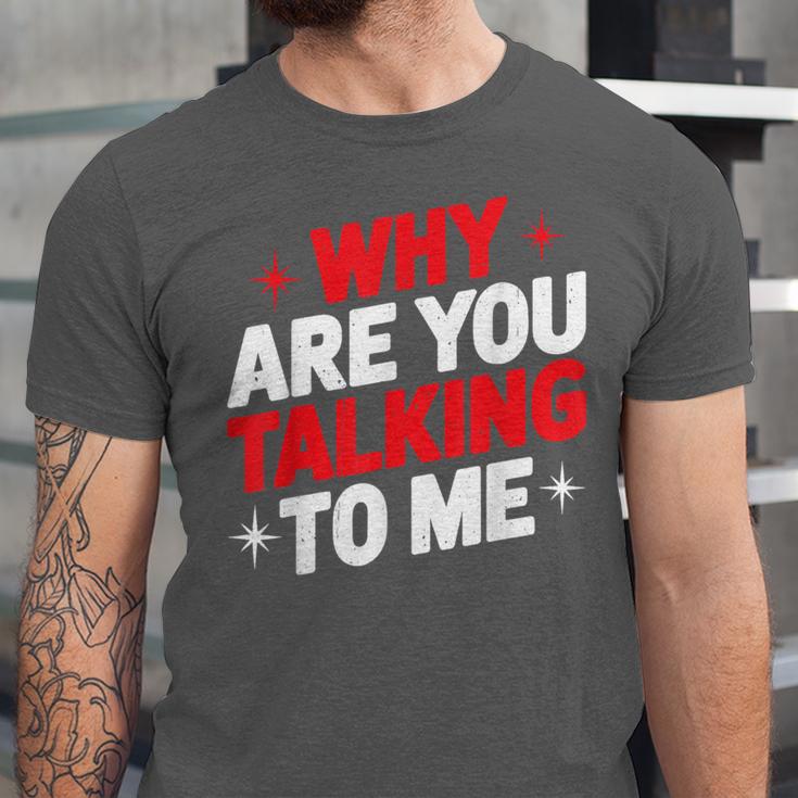 Why Are You Talking To Me Introvert Socializing Unisex Jersey T-Shirt Why Are You Talking To Me Introvert Socializing Unisex Jersey T-Shirt