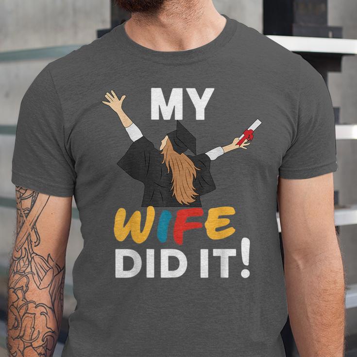 My Wife Did It Graduation Congratulation Graduate You Did It Unisex Jersey T-Shirt