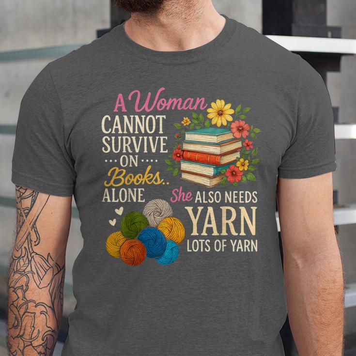A Woman Cannot Survive On Books Alone She Also Needs Yarn Unisex Jersey T-Shirt A Woman Cannot Survive On Books Alone She Also Needs Yarn Unisex Jersey T-Shirt