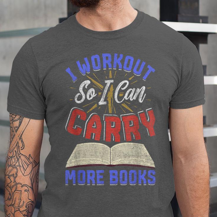 I Workout So I Can Carry More Books Exercise Books Lover Unisex Jersey T-Shirt