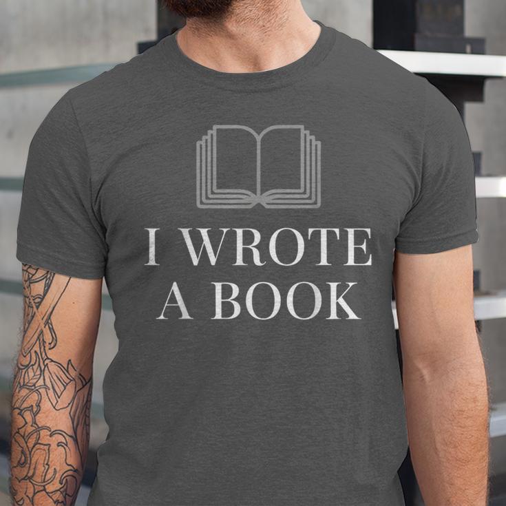I Wrote a Book Shirt Perfect For Writing Enthusiasts Author Unisex Jersey T-Shirt