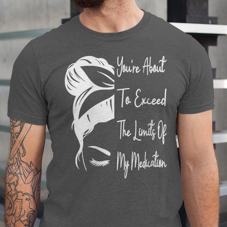 You'Re About To Exceed The Limits Of My Medication Introvert Unisex Jersey T-Shirt You'Re About To Exceed The Limits Of My Medication Introvert Unisex Jersey T-Shirt