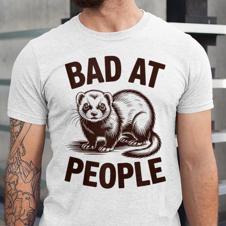 Bad At People Ferret Introvert Saying Slogan Unisex Jersey T-Shirt