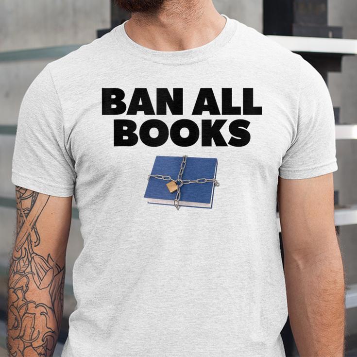 Ban All Books Satire Parody Meme Joke Ironic Sarcastic Weird Unisex Jersey T-Shirt