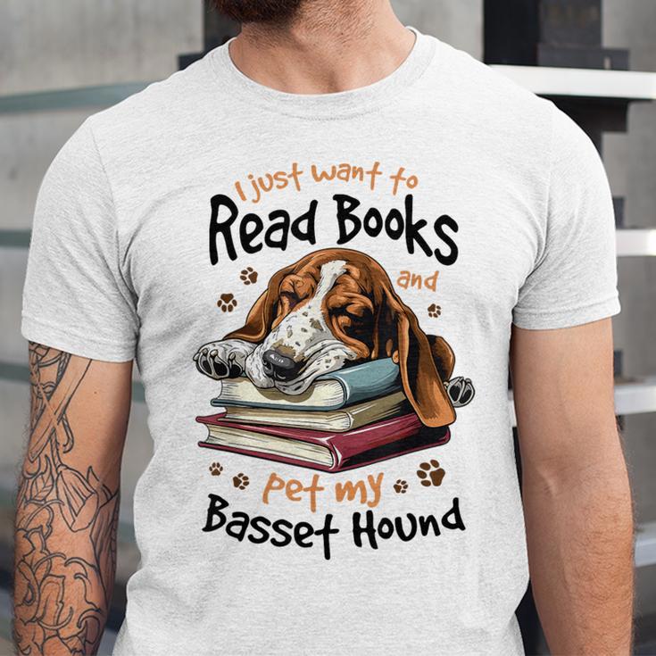 Basset Hound Dog Breed I Just Want To Read Books And Pet My Unisex Jersey T-Shirt
