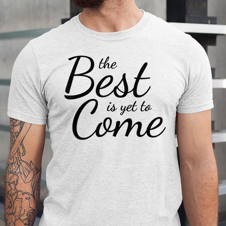The Best Is Yet To Come Graduation Unisex Jersey T-Shirt