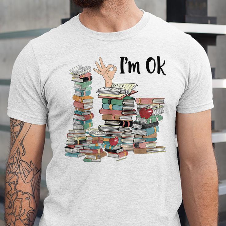 Book Lovers Bookworm Book Nerd I'm Ok Teacher School Unisex Jersey T-Shirt
