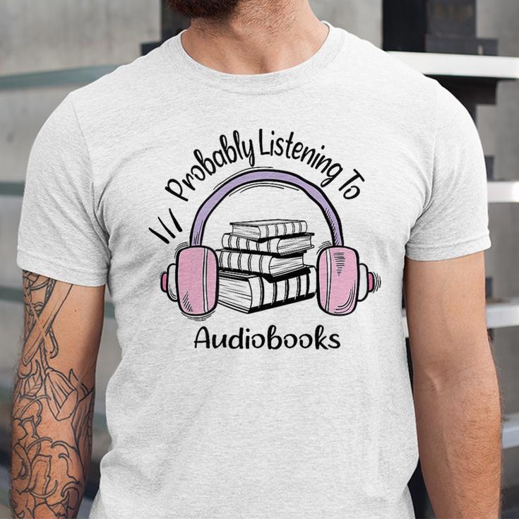Book Lovers Ideas Probably Listening To Audiobooks Unisex Jersey T-Shirt