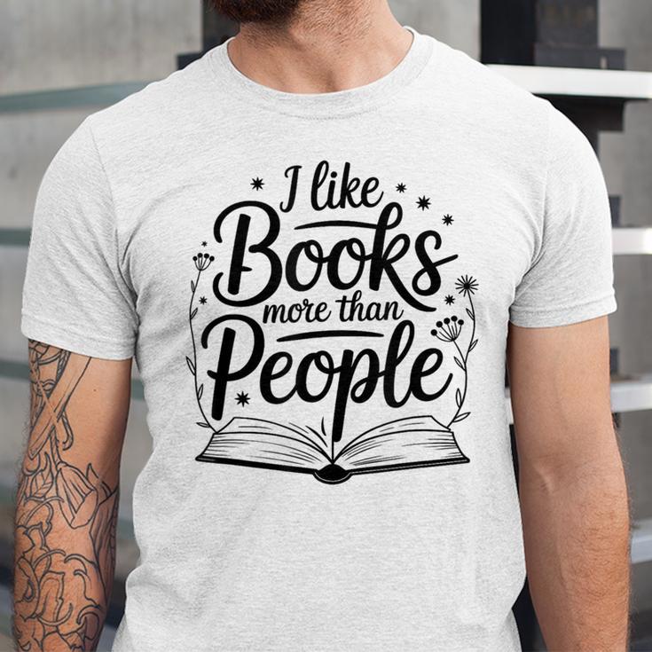 I Like Books More Than People Quote Unisex Jersey T-Shirt I Like Books More Than People Quote Unisex Jersey T-Shirt