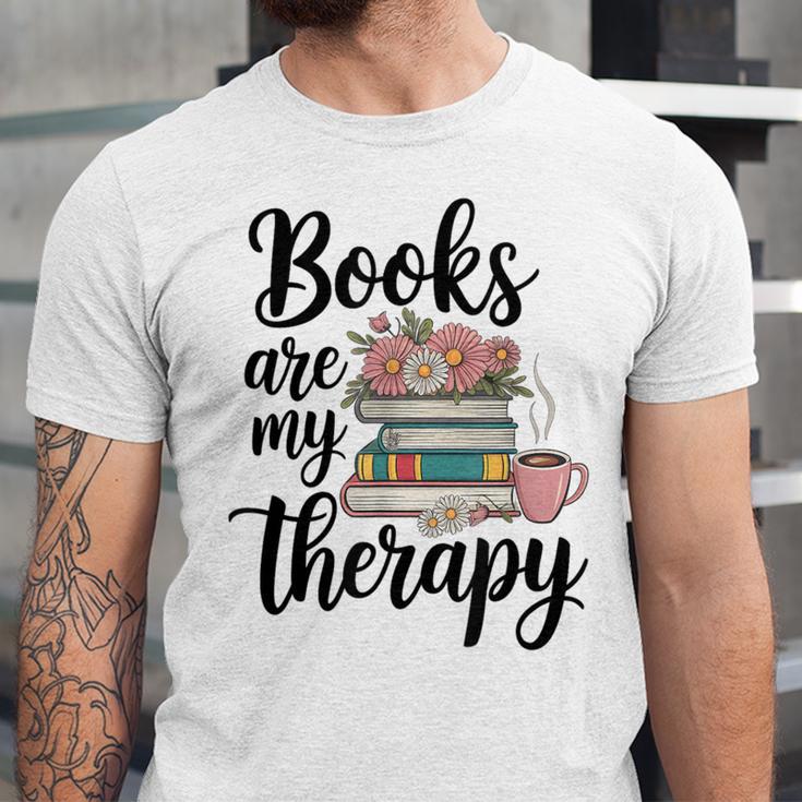 Books Are My Therapy Coffee Books Flowers Bookish Book Lover Unisex Jersey T-Shirt