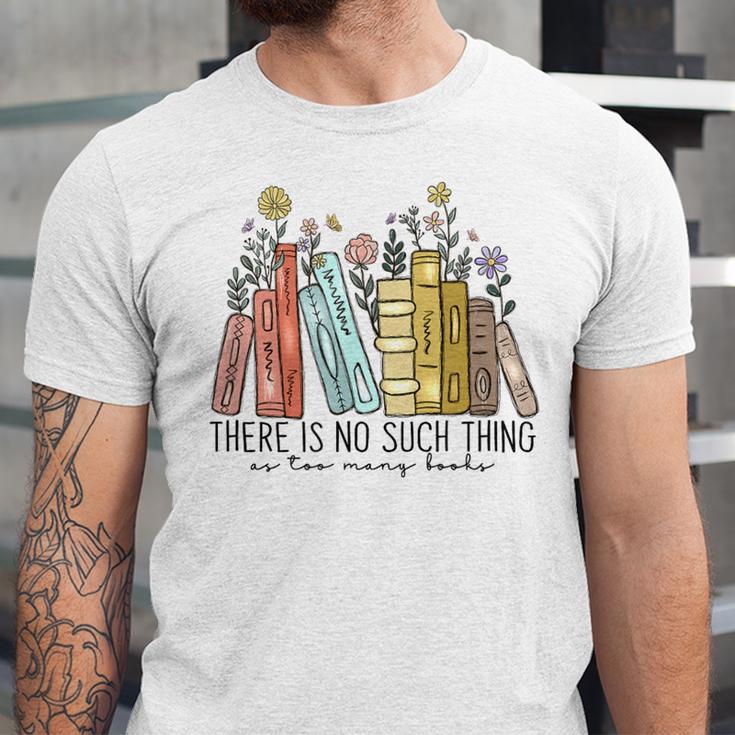 Books Wildflowers There Is No Such Thing As Too Many Books Unisex Jersey T-Shirt
