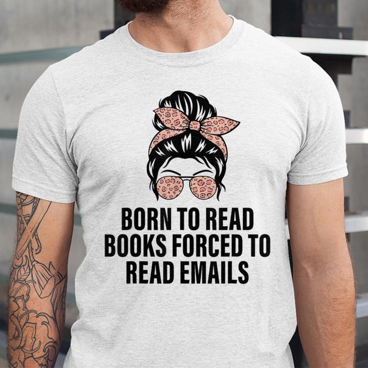 Born To Read Books Forced To Read Emails Messy Bun Reading Unisex Jersey T-Shirt Born To Read Books Forced To Read Emails Messy Bun Reading Unisex Jersey T-Shirt