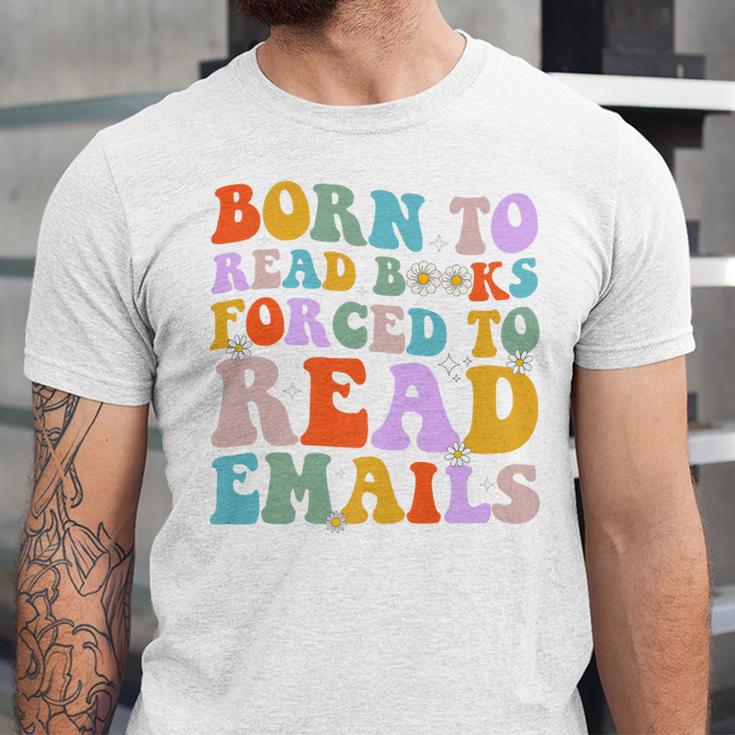 Born To Read Books Forced To Read Emails Reader Librarian Premium Unisex Jersey T-Shirt
