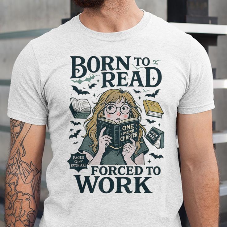 Born To Read Forced To Work Bookish Girl Book Lover Unisex Jersey T-Shirt Born To Read Forced To Work Bookish Girl Book Lover Unisex Jersey T-Shirt