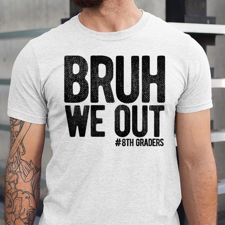 Bruh We Out 8th Graders Eighth Grade Graduation Class 2026 Unisex Jersey T-Shirt