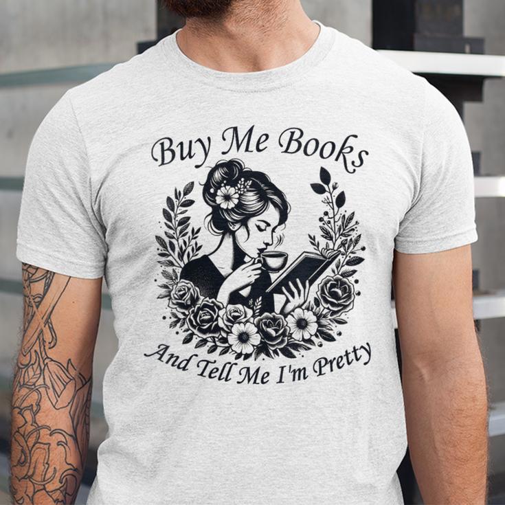 Buy Me Books And Tell Me I'm Pretty Book Lover Bookworm Unisex Jersey T-Shirt Buy Me Books And Tell Me I'm Pretty Book Lover Bookworm Unisex Jersey T-Shirt