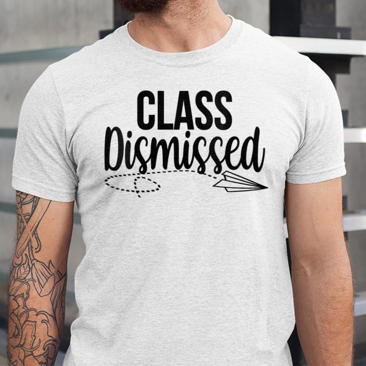 Class Dismissed Graduation End Of School Student Teacher Unisex Jersey T-Shirt