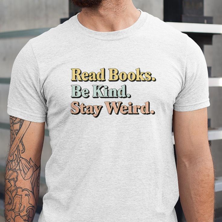 Classic Read Books Be Kind Stay Weird Positive Reader Premium Tri-Blend Unisex Jersey T-Shirt Classic Read Books Be Kind Stay Weird Positive Reader Premium Tri-Blend Unisex Jersey T-Shirt