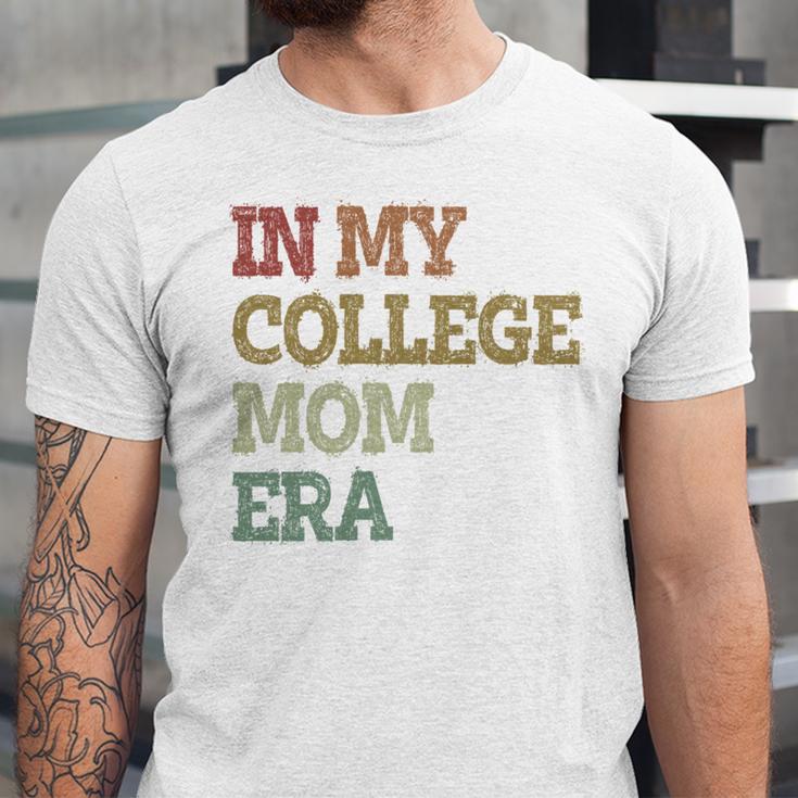 In My College Mom Era College Graduation For Mom Unisex Jersey T-Shirt