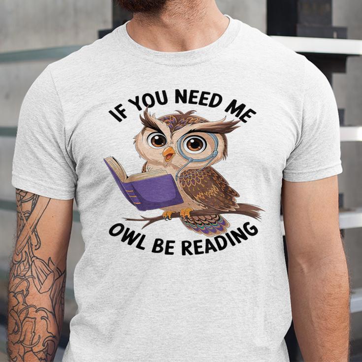 Cool Owl If You Need Me Owl Be Reading Book Students Unisex Jersey T-Shirt Cool Owl If You Need Me Owl Be Reading Book Students Unisex Jersey T-Shirt