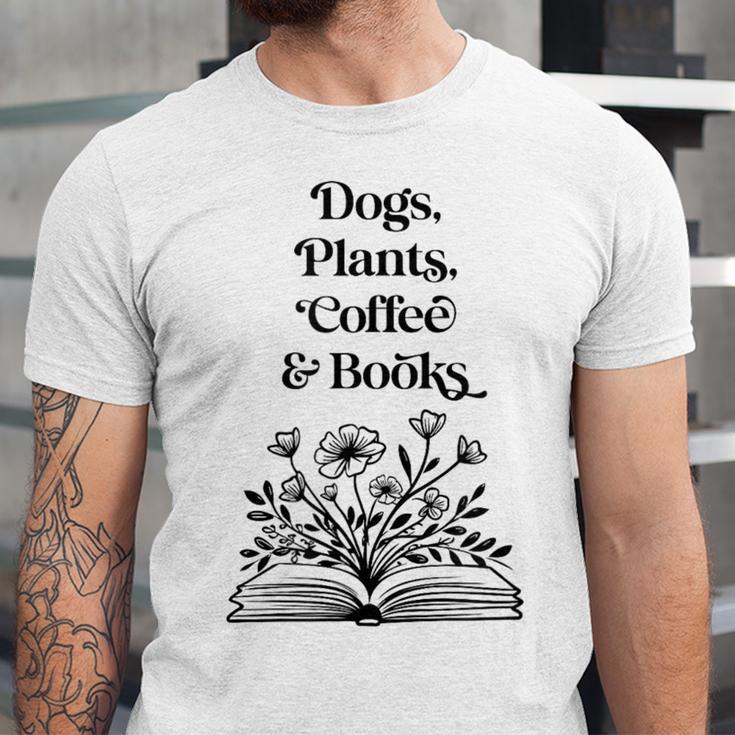 Dogs Plants Coffee Books Book Lover Dog Lover Reading Unisex Jersey T-Shirt