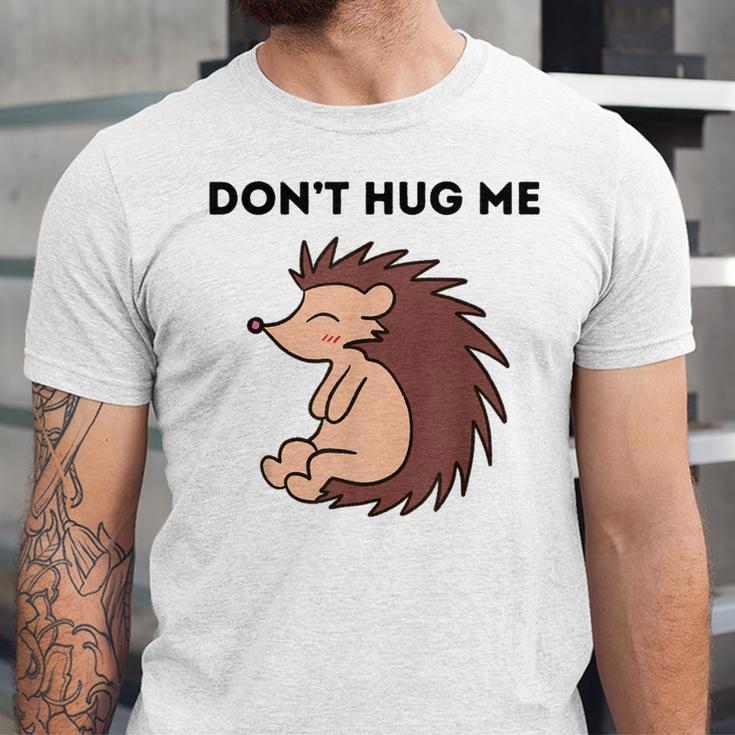 Don't Hug Me Porcupine Or Hedgehog Introvert Unisex Jersey T-Shirt