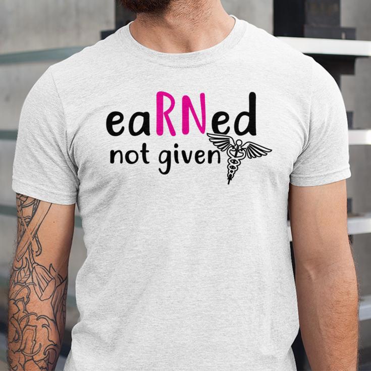 Earned Not Given Nurse Graduation Unisex Jersey T-Shirt