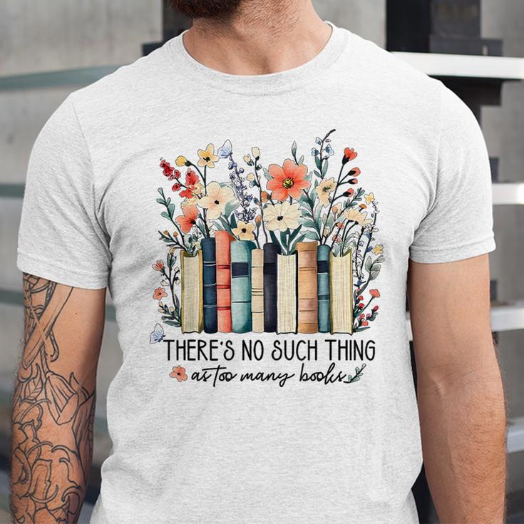 Floral Book There's No Such Thing As Too Many Book Lover Unisex Jersey T-Shirt Floral Book There's No Such Thing As Too Many Book Lover Unisex Jersey T-Shirt